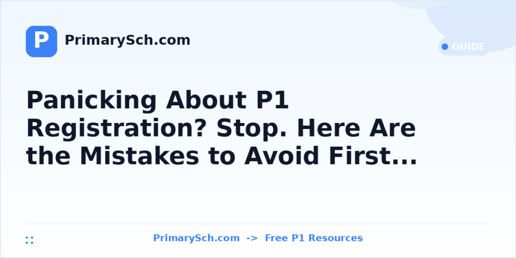 Panicking About P1 Registration? Stop. Here Are the Mistakes to Avoid First